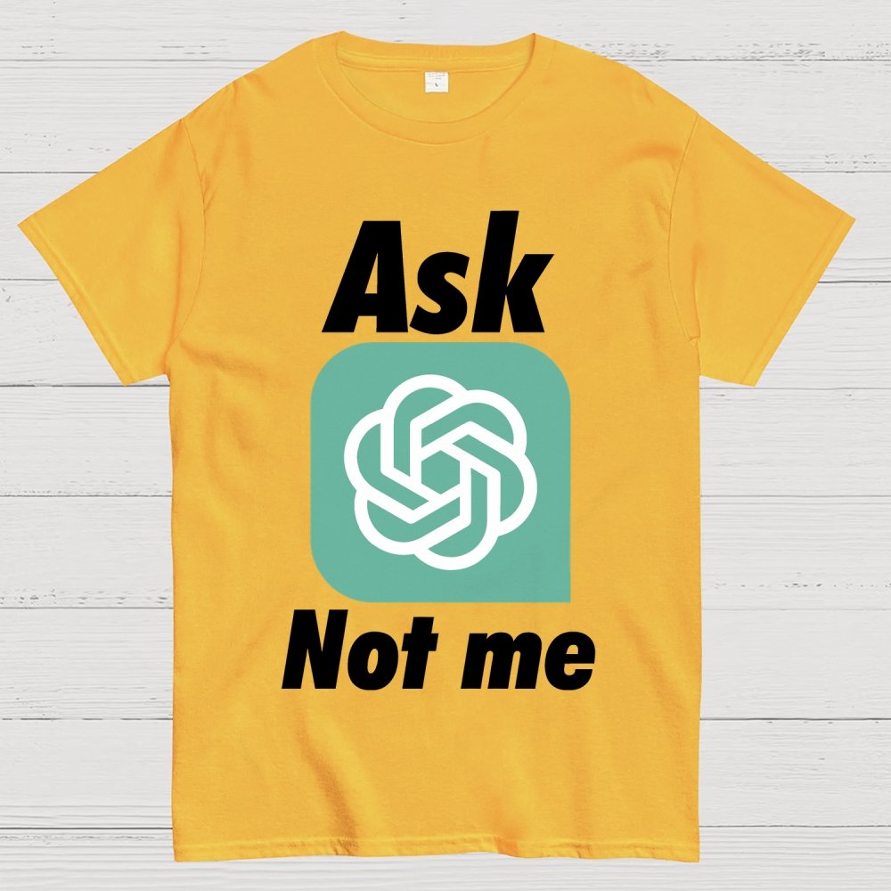 Ask ChatGPT Not Me Geek T-Shirt