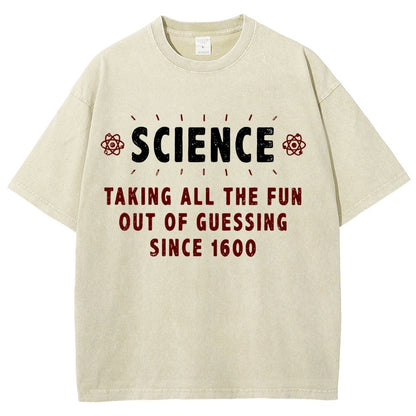 Science! Taking All The Fun Out Of Guessing Since 1600 Vintage Distressed T-shirt