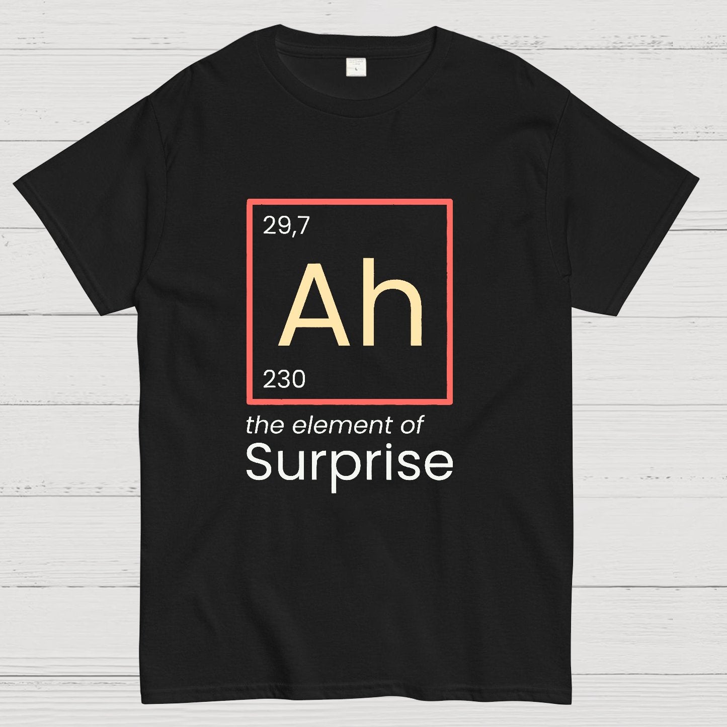 Funny Surprise Ah The Element Geeky T-Shirt