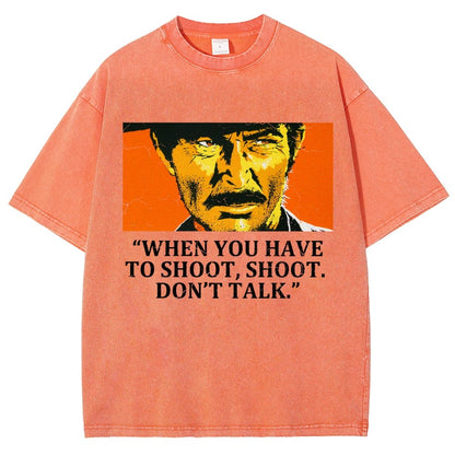 When You Have To Shoot Shoot. Don’T Talk Vintage Distressed T-shirt