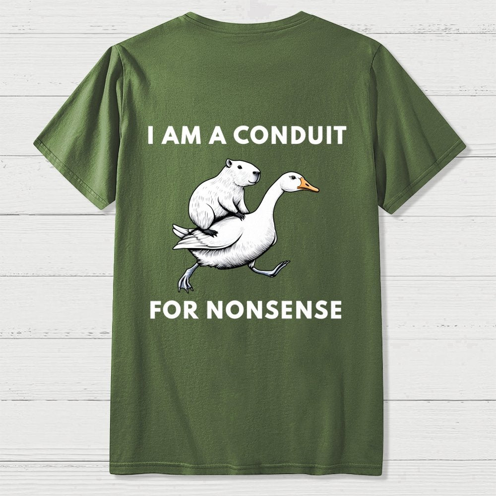 I Am A Conduit For Nonsense Front And Back Printing Geek T-Shirt