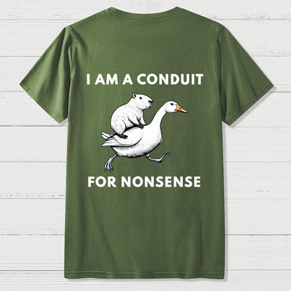 I Am A Conduit For Nonsense Front And Back Printing Geek T-Shirt