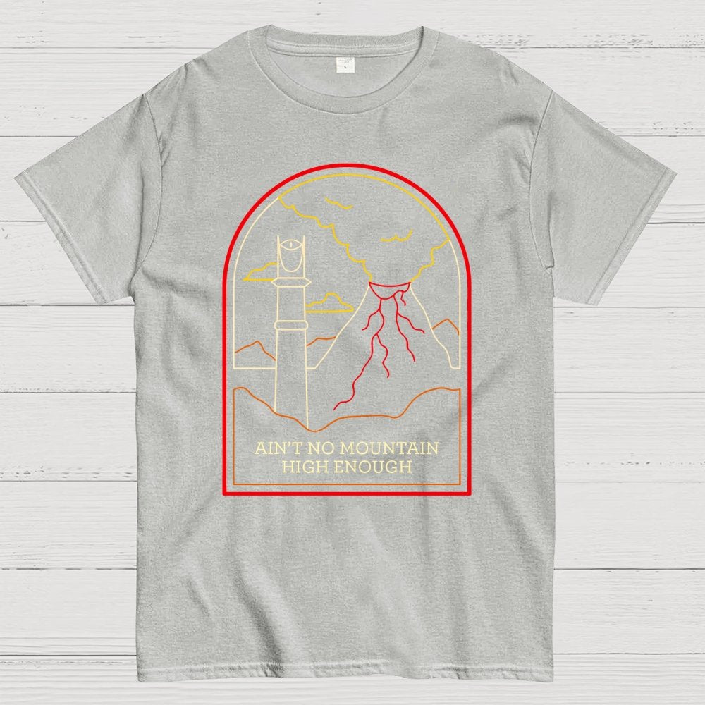Ain't no mountain high enough Geek T-Shirt