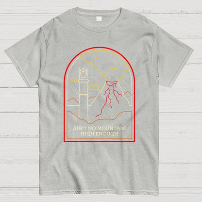Ain't no mountain high enough Geek T-Shirt