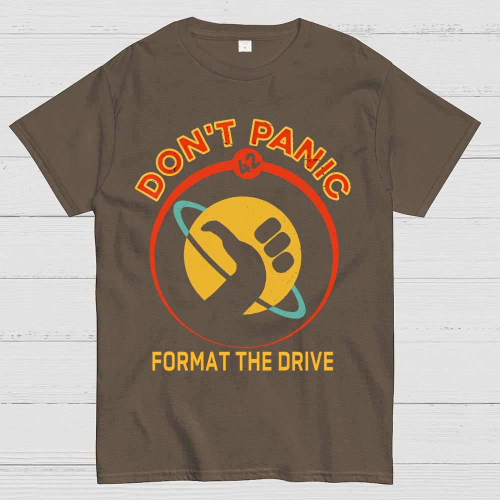 Don’t Panic-Format The Drive Geek T-Shirt