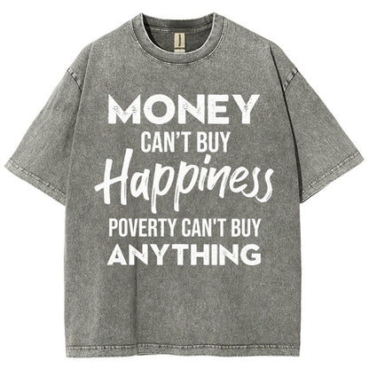 Money Can't Buy Happiness - Poverty Can't Buy Anything Vintage Distressed T-shirt