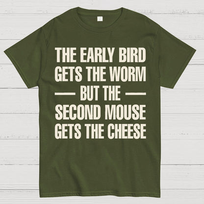 The early bird gets the worm... but the second mouse gets the cheese. Geek T-Shirt