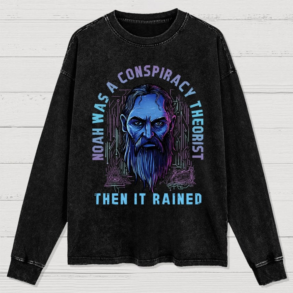 Noah was a conspiracy theorist Washed Long Sleeve Tee