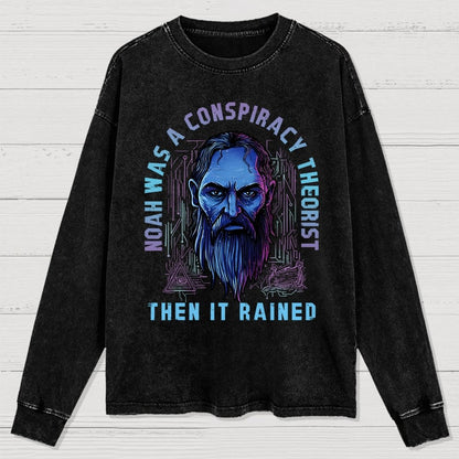 Noah was a conspiracy theorist Washed Long Sleeve Tee