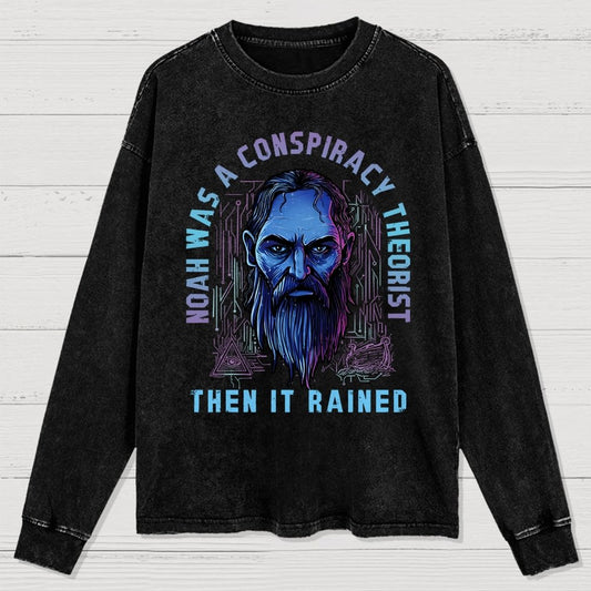 Noah was a conspiracy theorist Washed Long Sleeve Tee