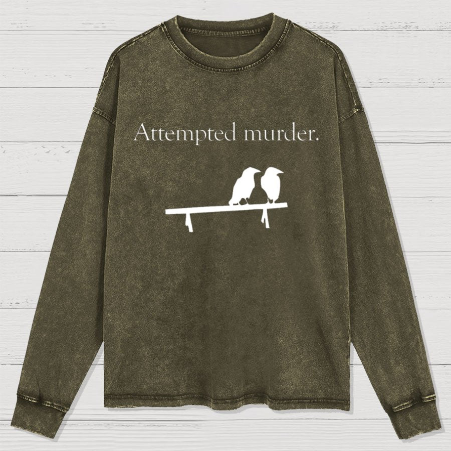 Attempted Murder Washed Long Sleeve Tee