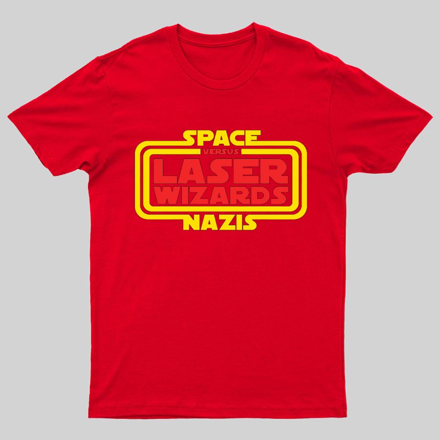 Space Nazis vs Laser Wizards Geeky T-Shirt