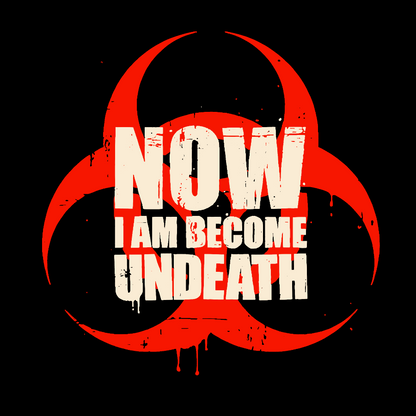 Now I am become Undeath Geek T-Shirt