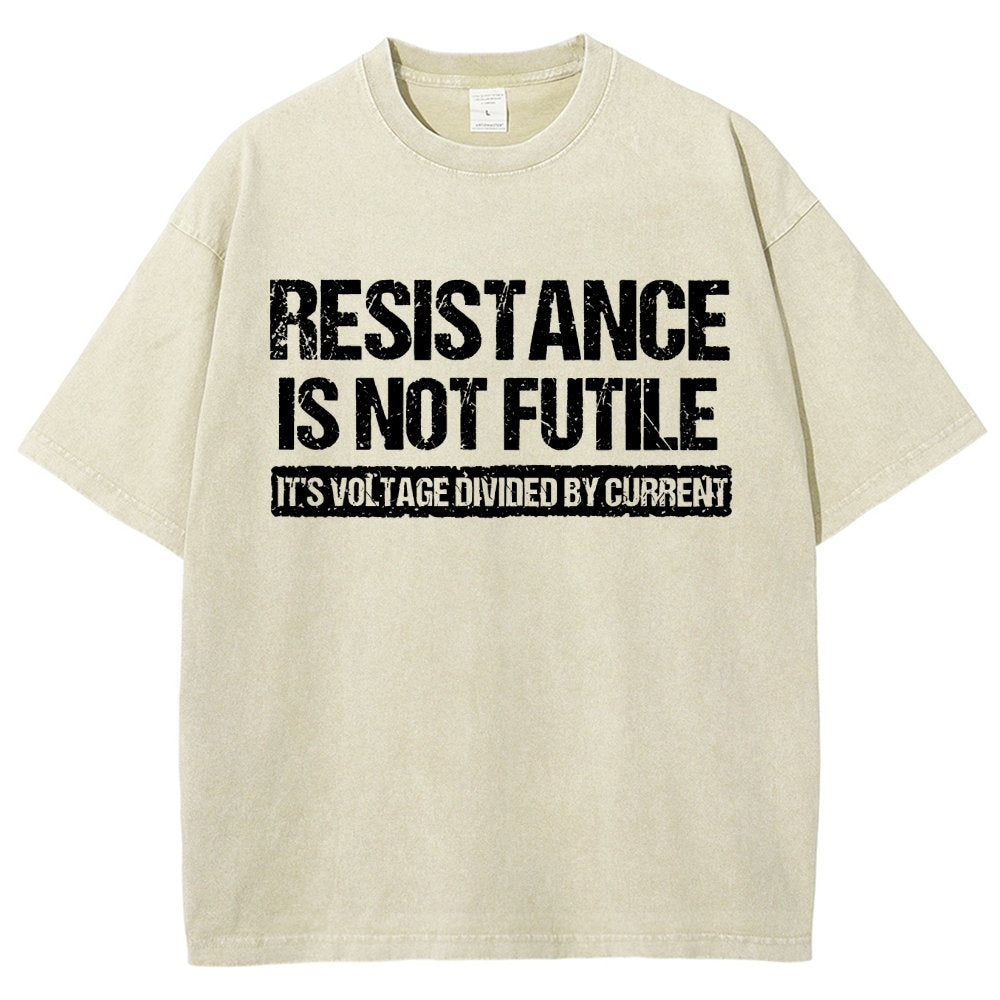 Resistance Is Not Futile  It's Voltage Divided By Current - Science Pun Vintage Distressed T-shirt