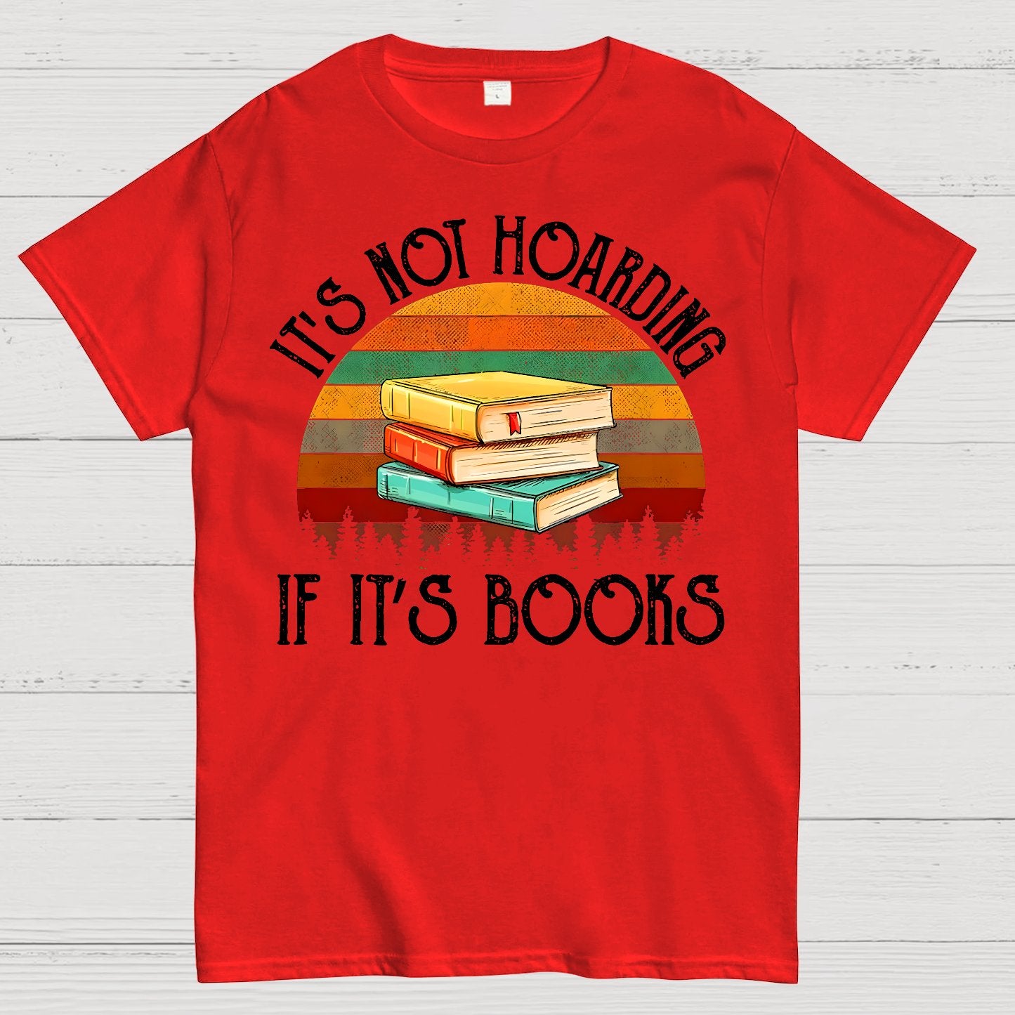 Its Not Hoarding If It's Books Geek T-Shirt