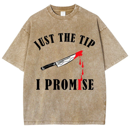 Just The Tip I Promise Funny Bloody Halloween Vintage Distressed T-shirt