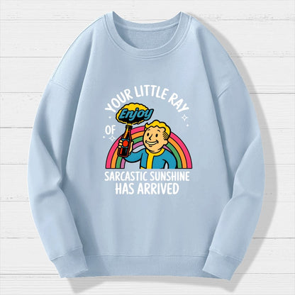 Your Little Ray Of Sarcastic Sunshine Has Arrived Geek Cotton Sweatshirt