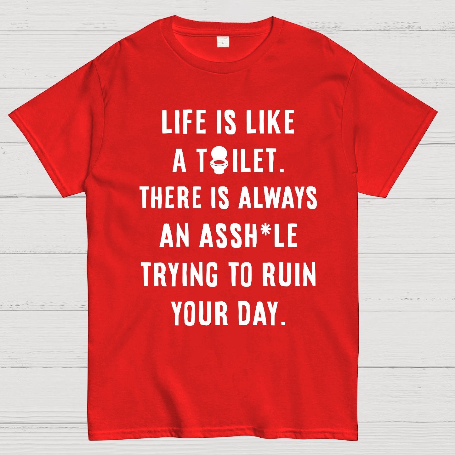 Life is like a toilet Geek T-Shirt