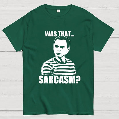Was That Sarcasm Geek T-Shirt