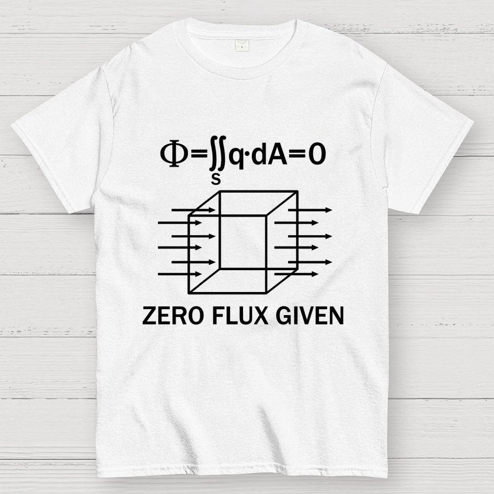 Zero Flux Given  Geek T-Shirt