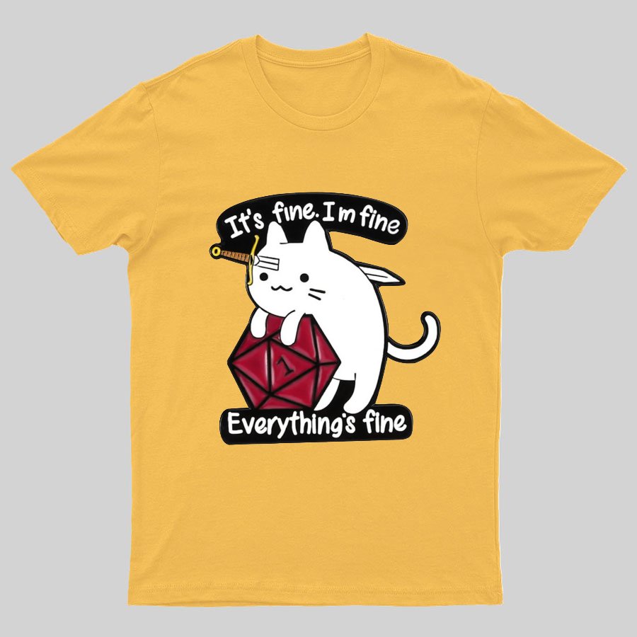 It's Fine Everything's Fine Cat Geeky T-Shirt