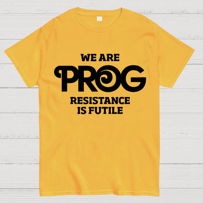 We Are Progs Resistance Is Futile  Geek T-Shirt