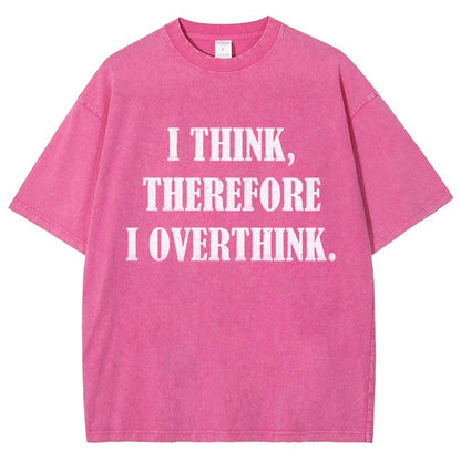 I Think Therefore I OverthinkVintage Distressed T-shirt