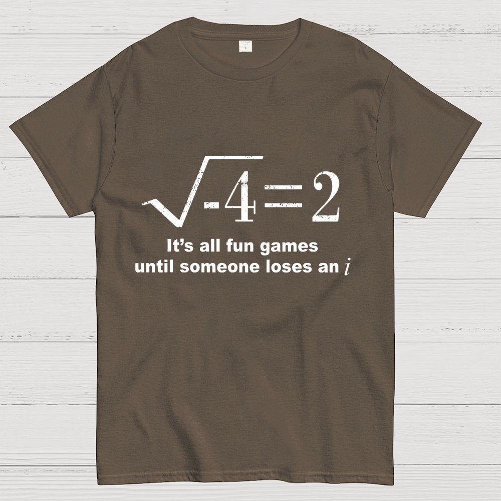 It'S All Fun Games Until Someone Loses An I Unisex Geek T-Shirt