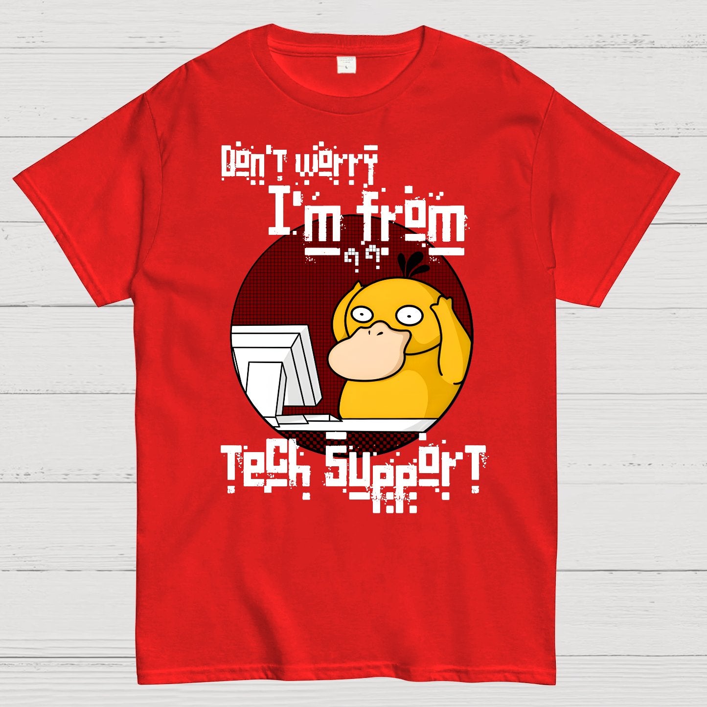 Don't Worry I'm From Tech Support Geek T-Shirt
