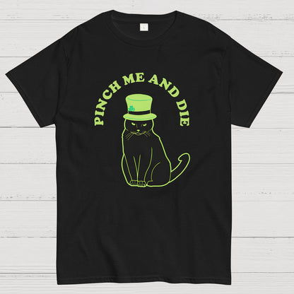 Pinch Me And Die-St. Patrick's Day Geek T-Shirt