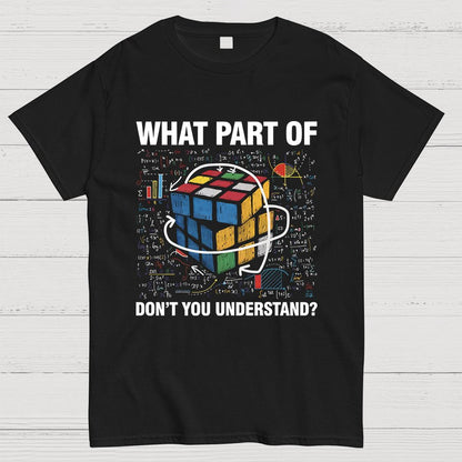 What Part Of Don't You Understand Funny Speed Cubing Math Geeky T-Shirt