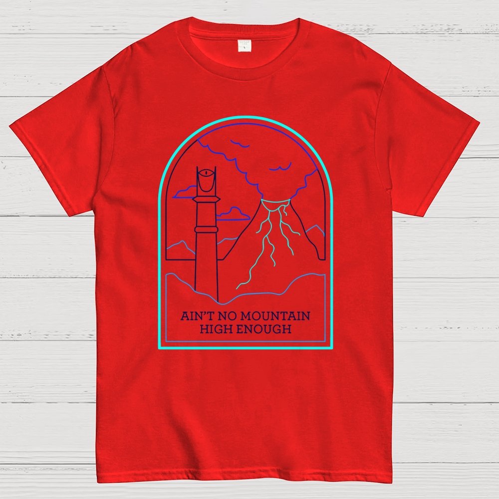 Ain't no mountain high enough Geek T-Shirt