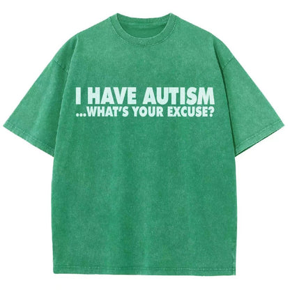I Have Autism What's Your Excuse  Vintage Distressed T-shirt