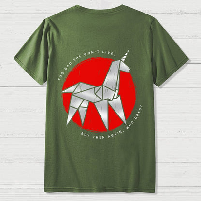 Unicorn It's Too Bad She Won't Live Front And Back Printing Geek T-Shirt