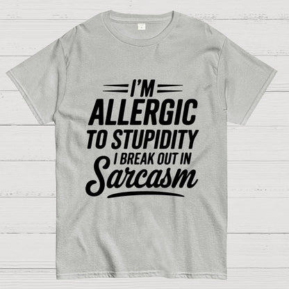 I'm Allergic To Stupidity I Break Out In Sarcasm Unisex Geek T-Shirt