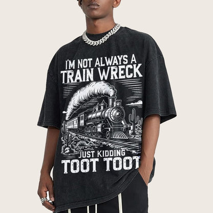 I’m Not Always A Train Wreck Just Kidding Toot Vintage Distressed T-shirt