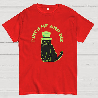 Pinch Me And Die-St. Patrick's Day Geek T-Shirt