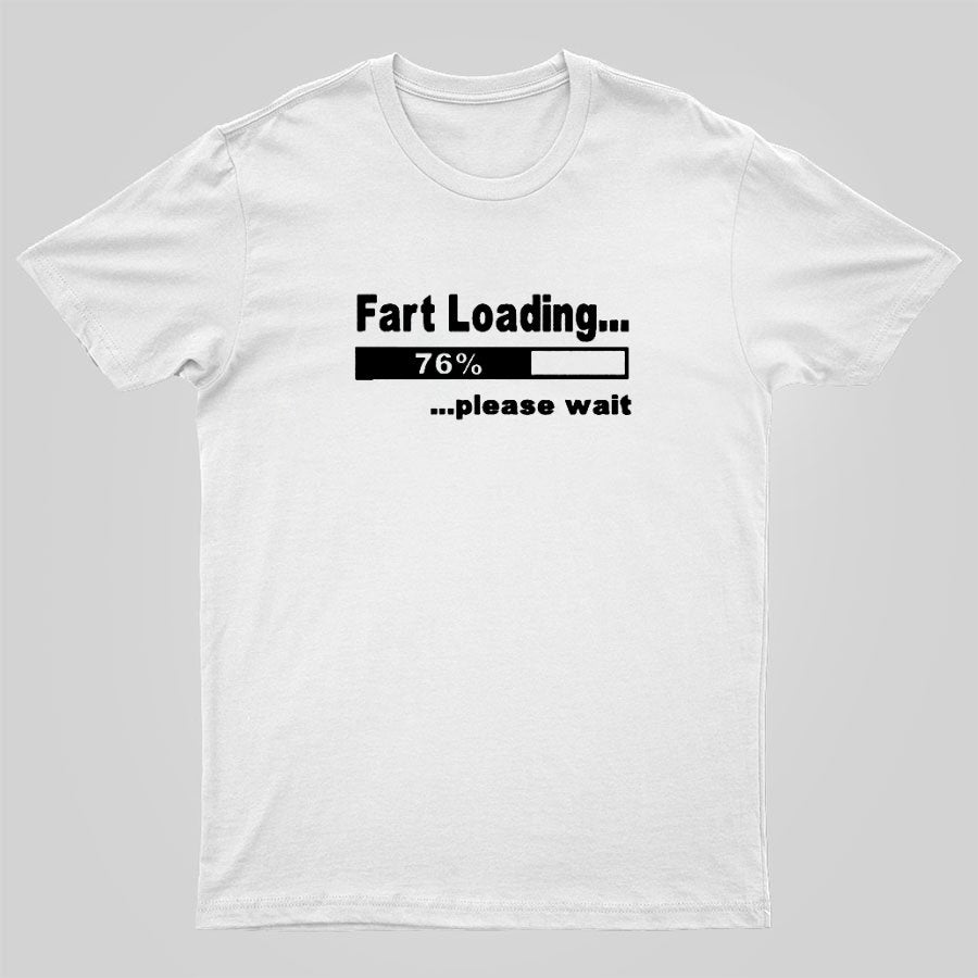 Fart Loading Please Wait Geeky T-Shirt