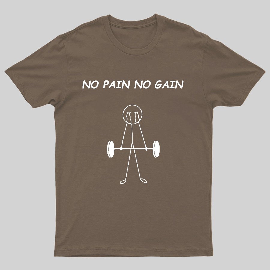 No Pain No Gain Geeky T-Shirt