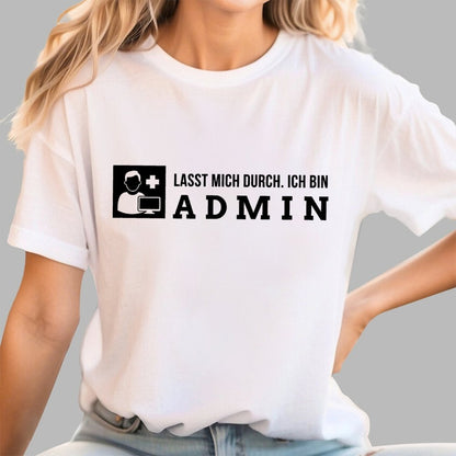 Lasst Mich Durch. Ich Bin Admin It Geek T-Shirt