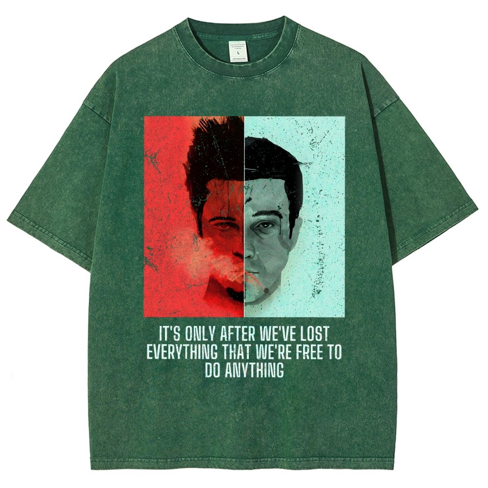 It's Only After We Ve Lost Everything That Were Free To Do Anything Vintage Distressed T-shirt