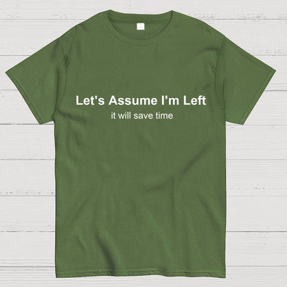 Let's Assume I Am Left Geek T-Shirt