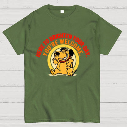 Here to Brighten Your Day. You’re Welcome Geek T-Shirt