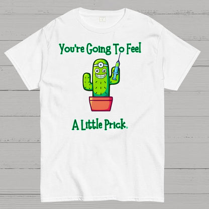 You Going to Feel a Little Prick Geek T-Shirt