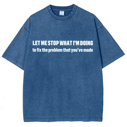 Let Me Stop What I am Doing Vintage Distressed T-shirt
