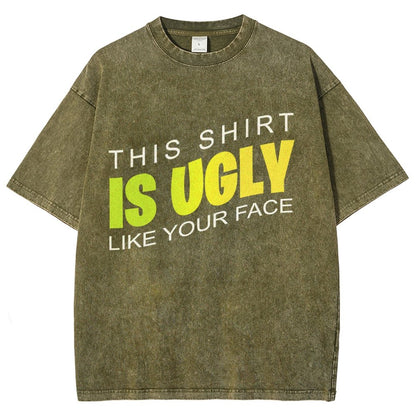 This shirt is ugly like your face Vintage Distressed T-shirt