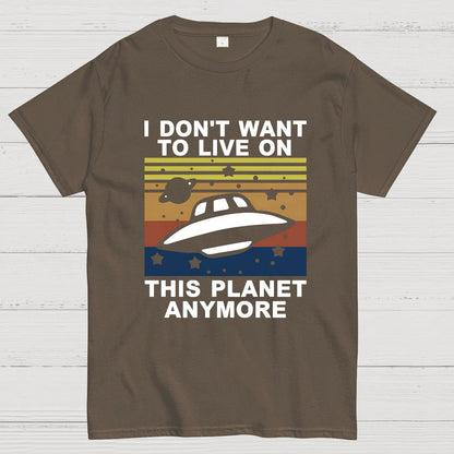 I Don't Want To Live On This Planet Anymore Geeky T-Shirt