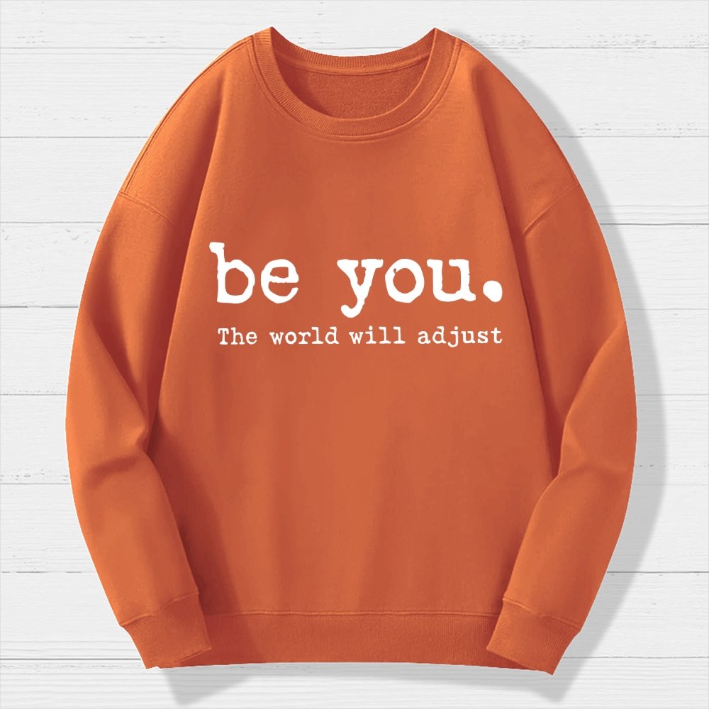 Be You The World Will Adjust Geek Cotton Sweatshirt