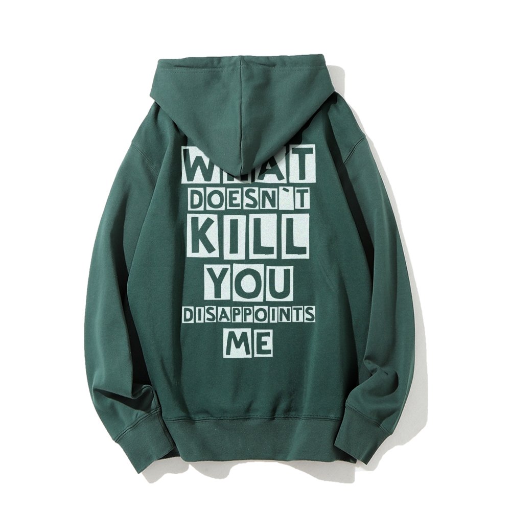 What Doesn't Kill You Disappoints Me  Printed Back Unisex Cotton Hoodie