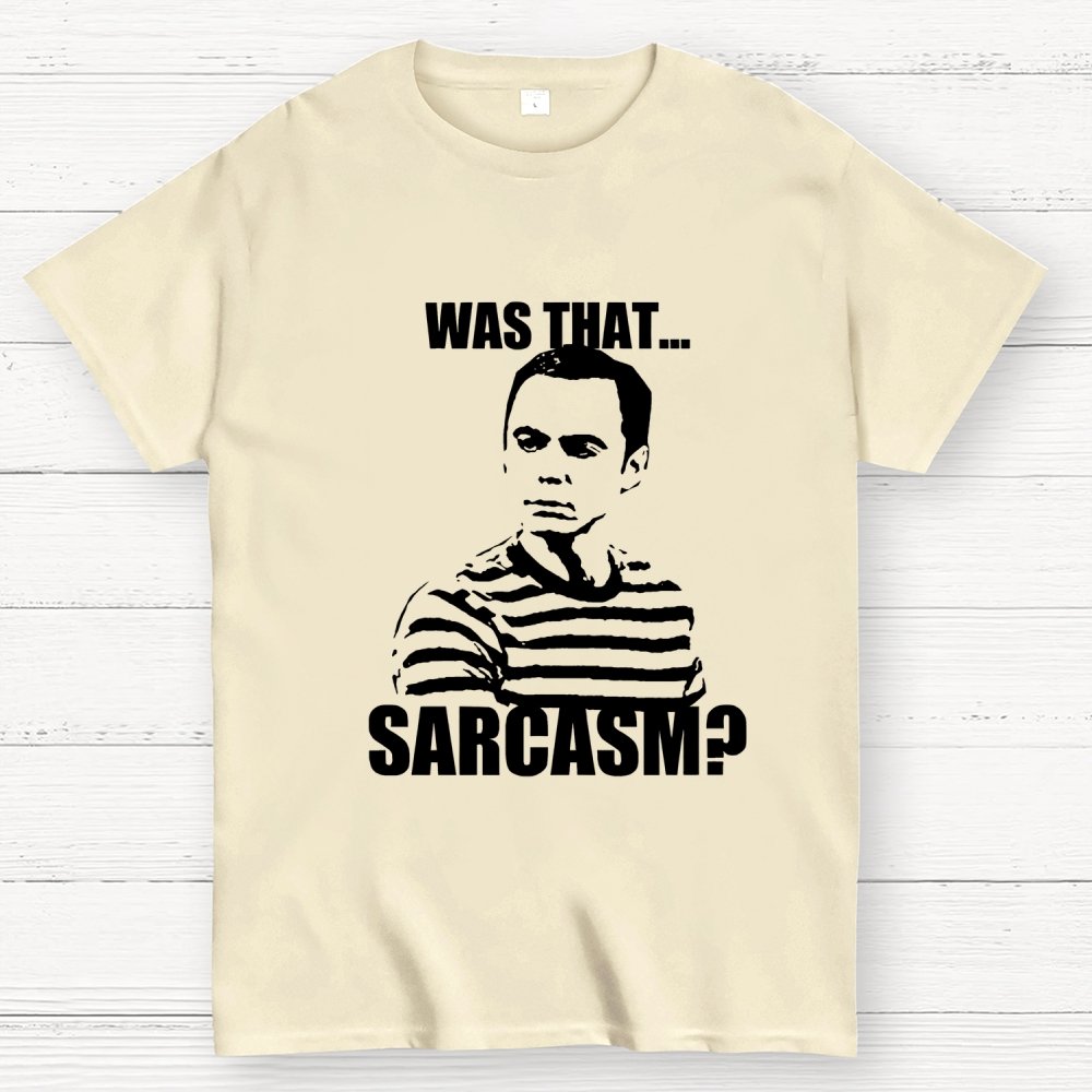 Was That Sarcasm Geek T-Shirt